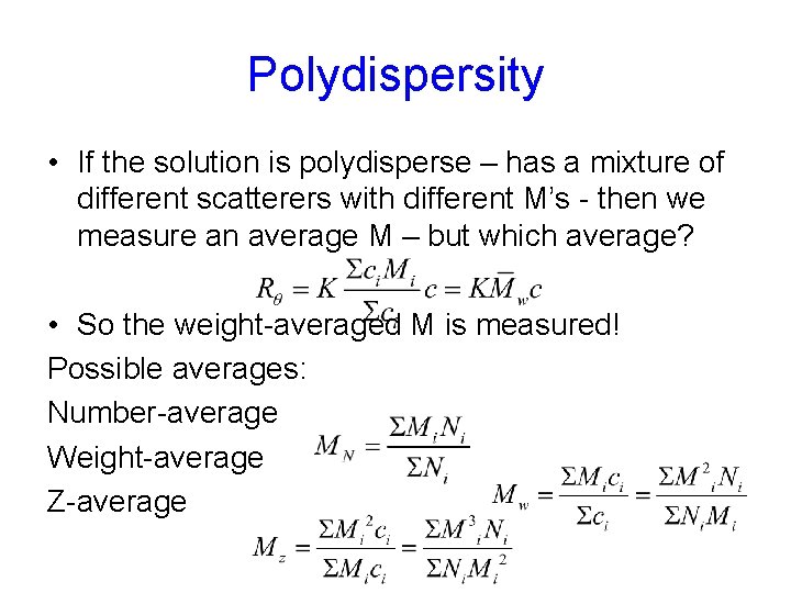 Polydispersity • If the solution is polydisperse – has a mixture of different scatterers
