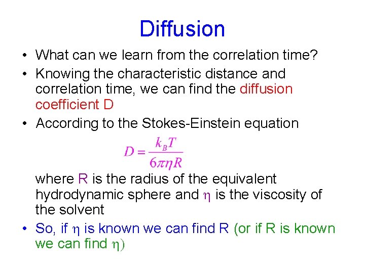 Diffusion • What can we learn from the correlation time? • Knowing the characteristic