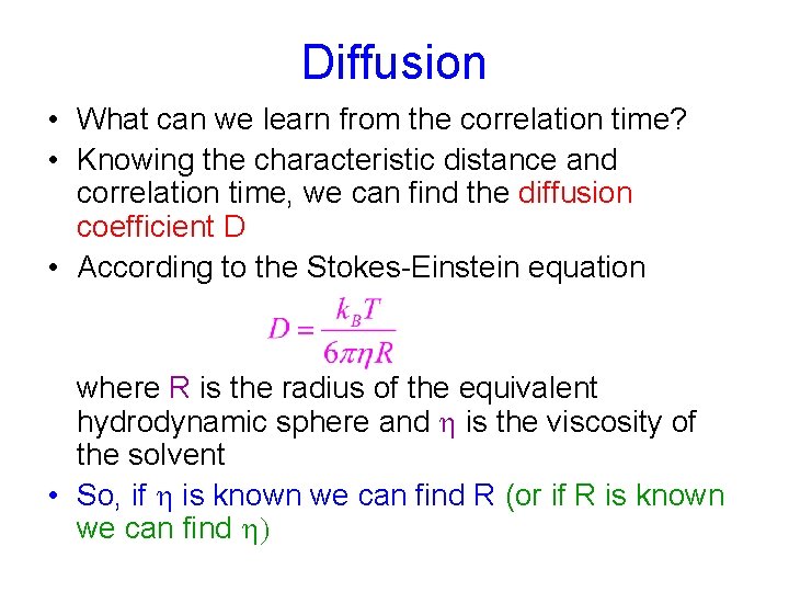 Diffusion • What can we learn from the correlation time? • Knowing the characteristic