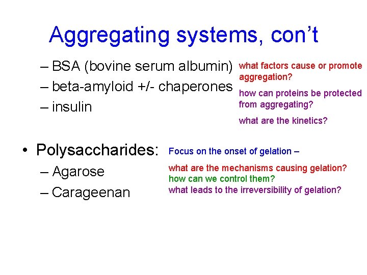Aggregating systems, con’t – BSA (bovine serum albumin) – beta-amyloid +/- chaperones – insulin