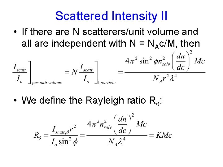 Scattered Intensity II • If there are N scatterers/unit volume and all are independent