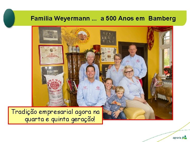 Familia Weyermann. . . a 500 Anos em Bamberg Tradição empresarial agora na quarta