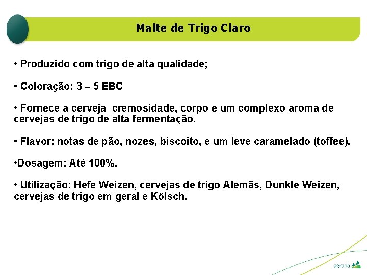 Malte de Trigo Claro • Produzido com trigo de alta qualidade; • Coloração: 3