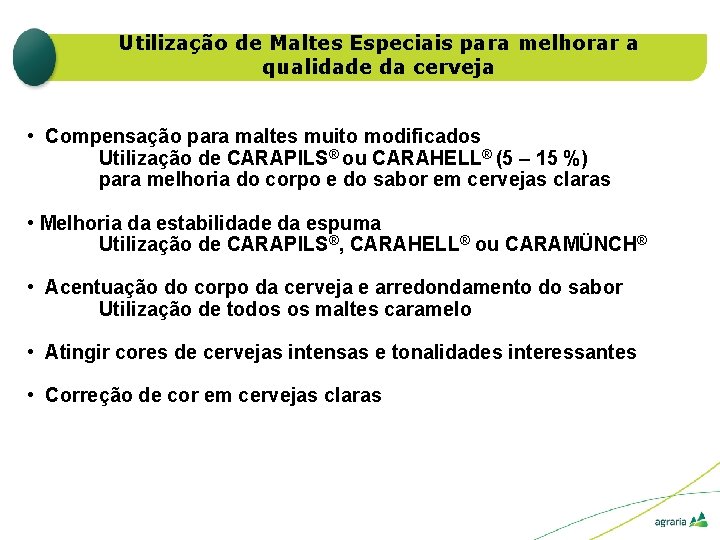 Utilização de Maltes Especiais para melhorar a qualidade da cerveja • Compensação para maltes Utilização de Maltes Especiais para melhorar a qualidade da cerveja • Compensação para maltes