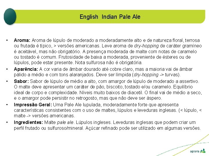 English Indian Pale Ale • • • Aroma: Aroma de lúpulo de moderado a