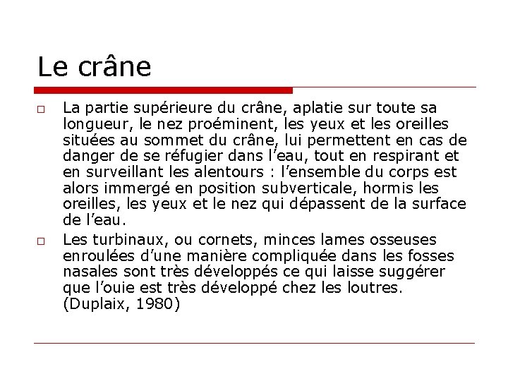 Le crâne o o La partie supérieure du crâne, aplatie sur toute sa longueur,