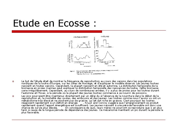 Etude en Ecosse : o o Le but de l’étude était de montrer la