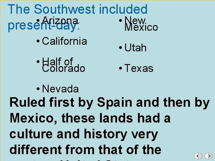 The Southwest included • Arizona • New present-day: Mexico • California • Half of