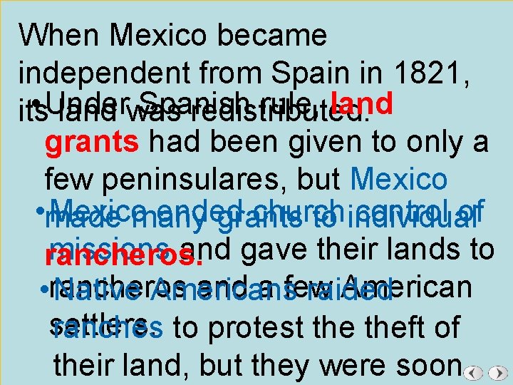 When Mexico became independent from Spain in 1821, • Under Spanish rule, land its