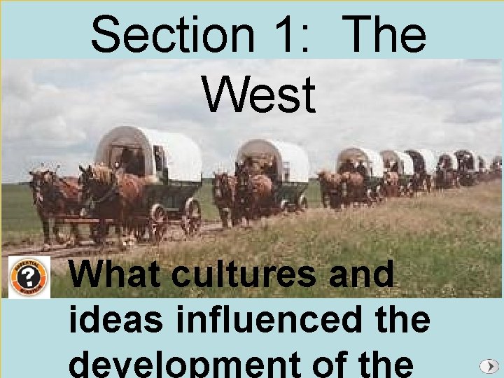 Section 1: The West What cultures and ideas influenced the development of the 