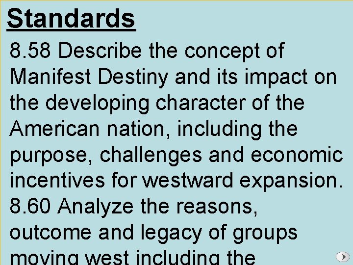 Standards 8. 58 Describe the concept of Manifest Destiny and its impact on the