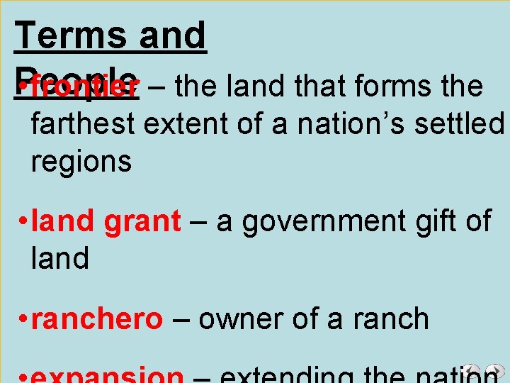 Terms and People • frontier – the land that forms the farthest extent of