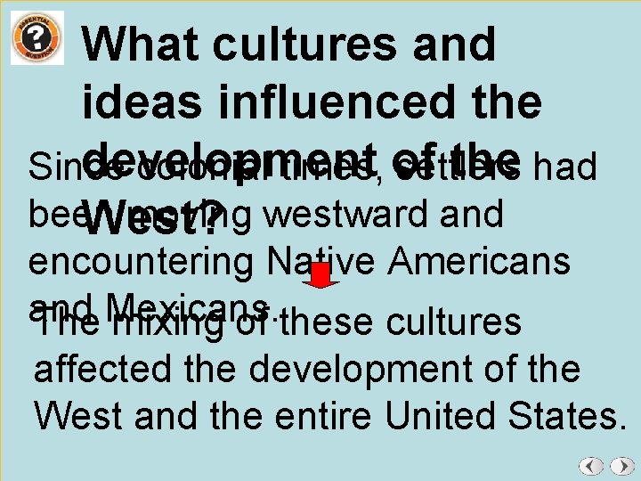 What cultures and ideas influenced the development the had Since colonial times, of settlers