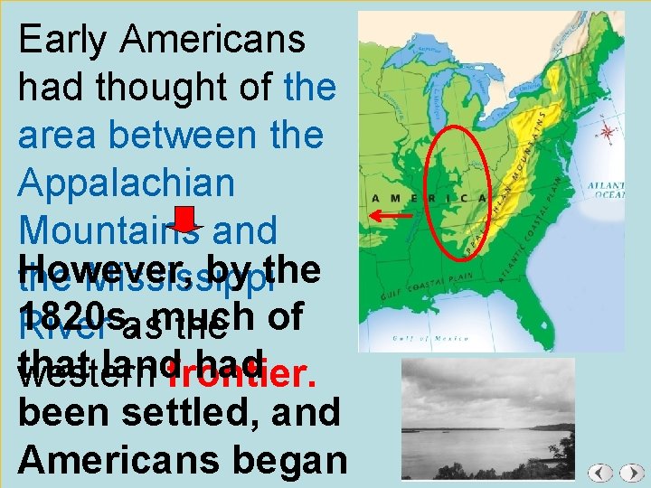 Early Americans had thought of the area between the Appalachian Mountains and However, by