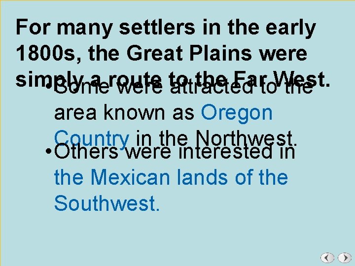 For many settlers in the early 1800 s, the Great Plains were simply a