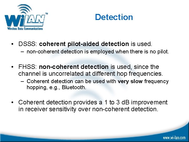 Detection • DSSS: coherent pilot-aided detection is used. – non-coherent detection is employed when