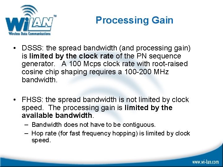 Processing Gain • DSSS: the spread bandwidth (and processing gain) is limited by the