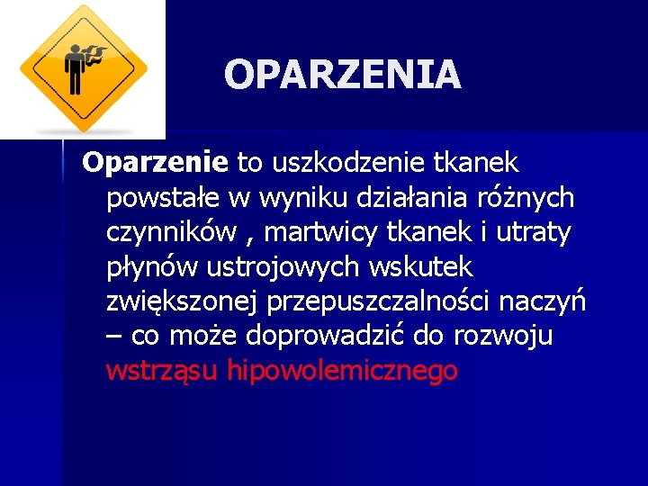 OPARZENIA Oparzenie to uszkodzenie tkanek powstałe w wyniku działania różnych czynników , martwicy tkanek