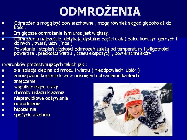 ODMROŻENIA n n Odmrożenia mogą być powierzchowne , mogą również sięgać głęboko aż do