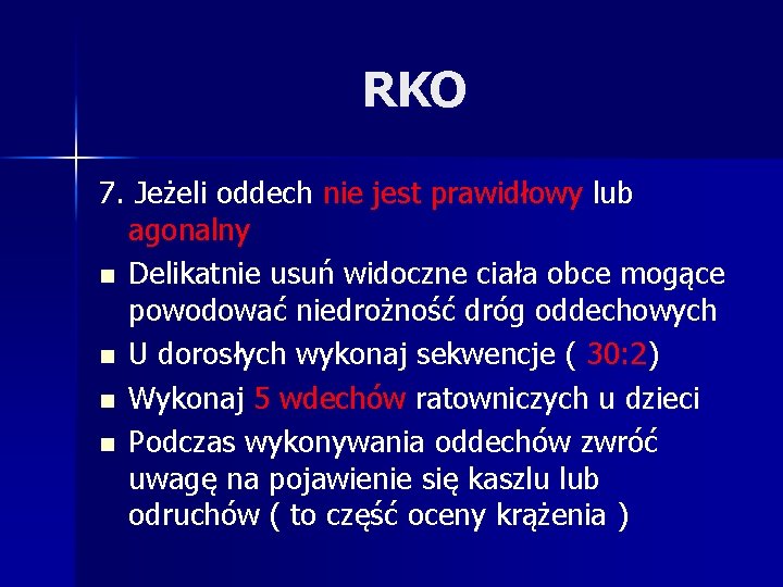 RKO 7. Jeżeli oddech nie jest prawidłowy lub agonalny n Delikatnie usuń widoczne ciała