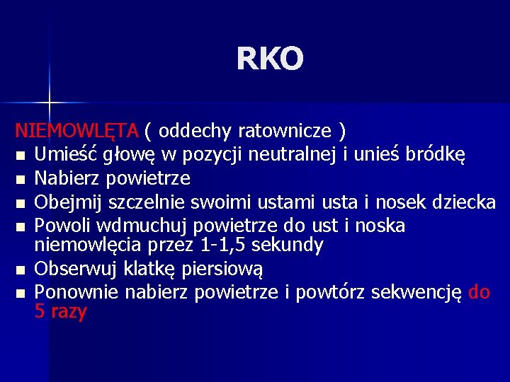 RKO NIEMOWLĘTA ( oddechy ratownicze ) n Umieść głowę w pozycji neutralnej i unieś