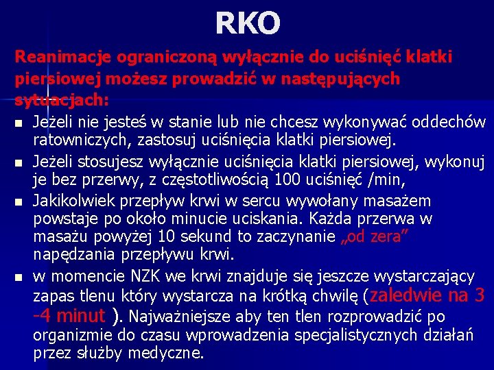RKO Reanimacje ograniczoną wyłącznie do uciśnięć klatki piersiowej możesz prowadzić w następujących sytuacjach: n