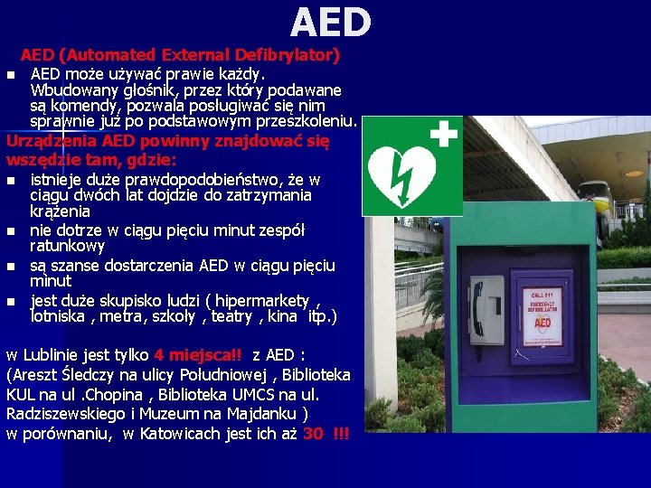 AED (Automated External Defibrylator) n AED może używać prawie każdy. Wbudowany głośnik, przez który