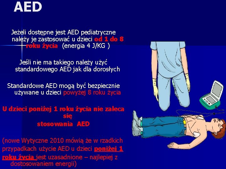 AED Jeżeli dostępne jest AED pediatryczne należy je zastosować u dzieci od 1 do