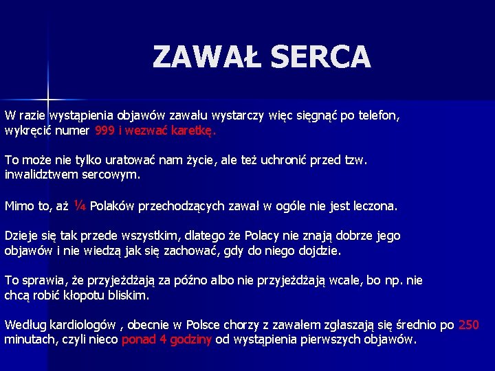 ZAWAŁ SERCA W razie wystąpienia objawów zawału wystarczy więc sięgnąć po telefon, wykręcić numer