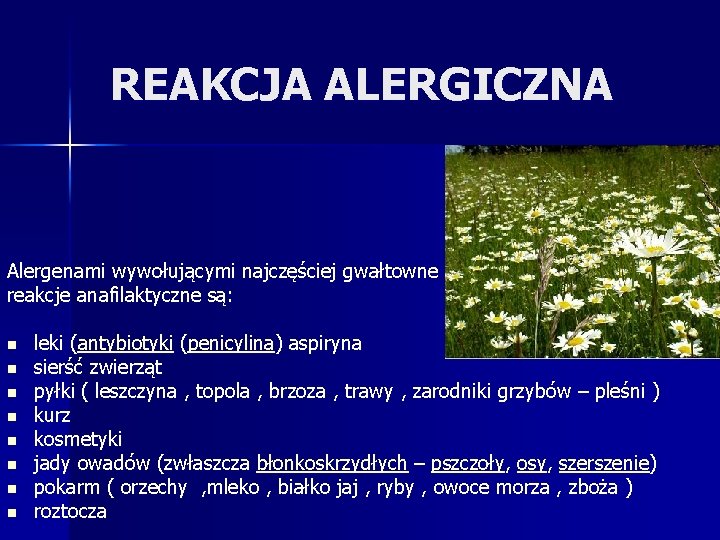 REAKCJA ALERGICZNA Alergenami wywołującymi najczęściej gwałtowne reakcje anafilaktyczne są: n n n n leki