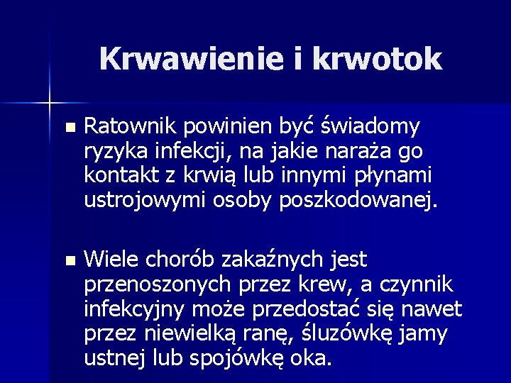 Krwawienie i krwotok n Ratownik powinien być świadomy ryzyka infekcji, na jakie naraża go