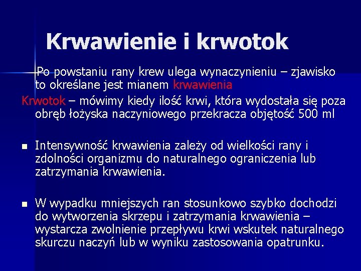 Krwawienie i krwotok Po powstaniu rany krew ulega wynaczynieniu – zjawisko to określane jest