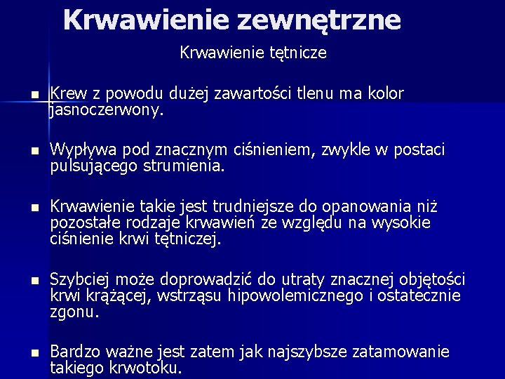 Krwawienie zewnętrzne Krwawienie tętnicze n Krew z powodu dużej zawartości tlenu ma kolor jasnoczerwony.