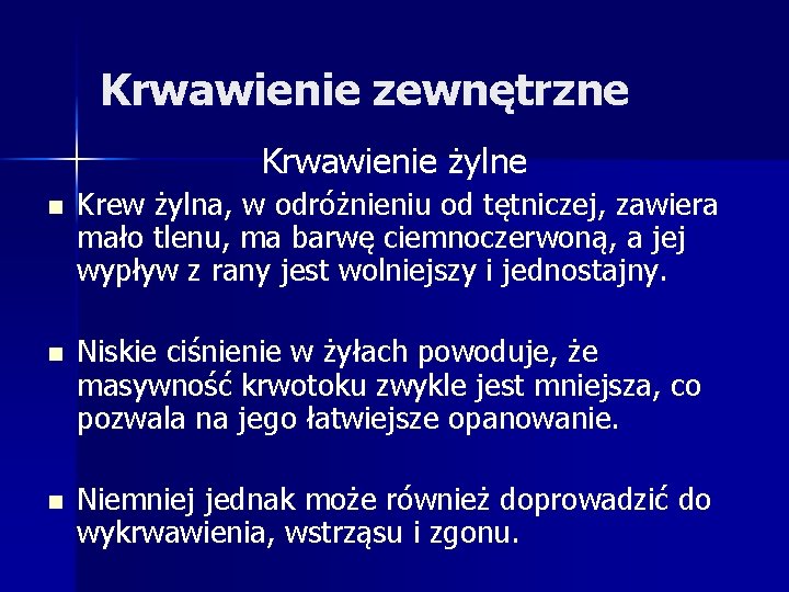 Krwawienie zewnętrzne Krwawienie żylne n Krew żylna, w odróżnieniu od tętniczej, zawiera mało tlenu,