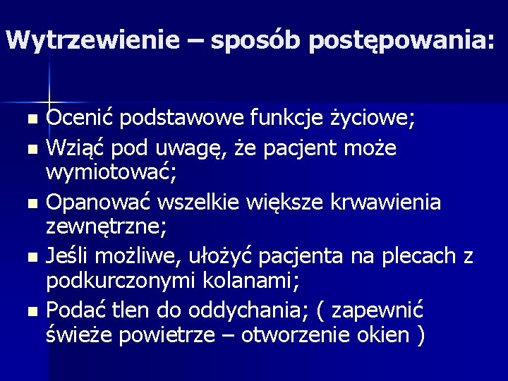 Wytrzewienie – sposób postępowania: Ocenić podstawowe funkcje życiowe; n Wziąć pod uwagę, że pacjent