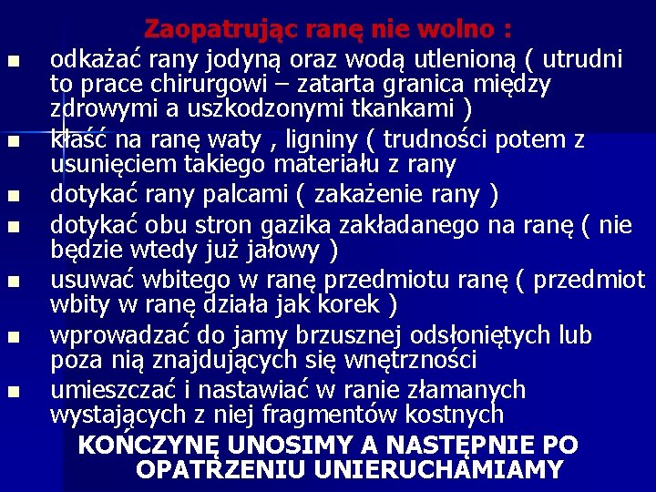 n n n n Zaopatrując ranę nie wolno : odkażać rany jodyną oraz wodą