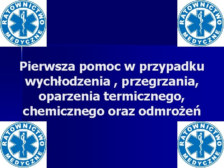 Pierwsza pomoc w przypadku wychłodzenia , przegrzania, oparzenia termicznego, chemicznego oraz odmrożeń 