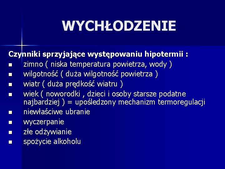 WYCHŁODZENIE Czynniki sprzyjające występowaniu hipotermii : n zimno ( niska temperatura powietrza, wody )