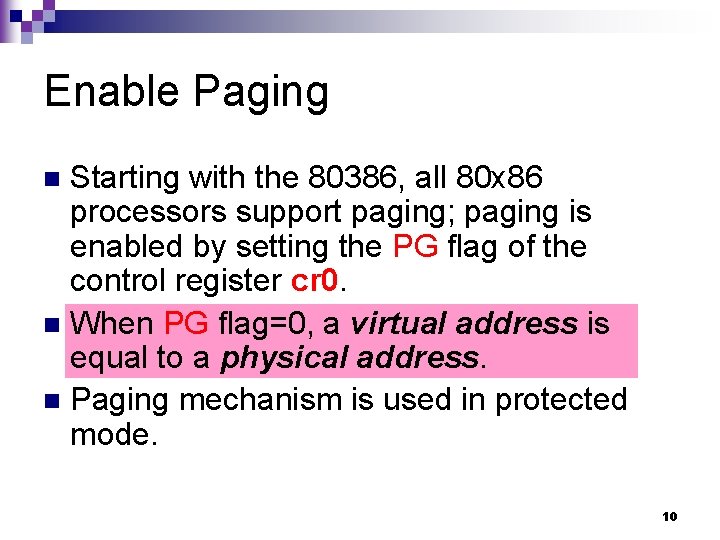 Enable Paging Starting with the 80386, all 80 x 86 processors support paging; paging