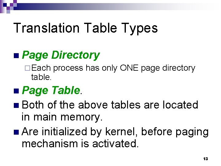 Translation Table Types n Page Directory ¨ Each process has only ONE page directory