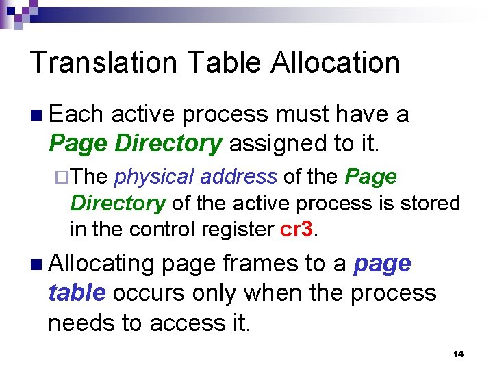 Translation Table Allocation n Each active process must have a Page Directory assigned to