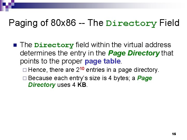 Paging of 80 x 86 -- The Directory Field n The Directory field within