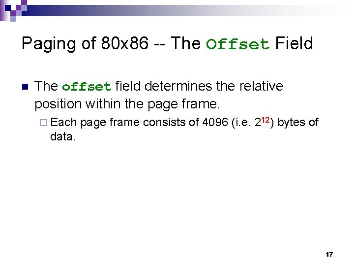 Paging of 80 x 86 -- The Offset Field n The offset field determines