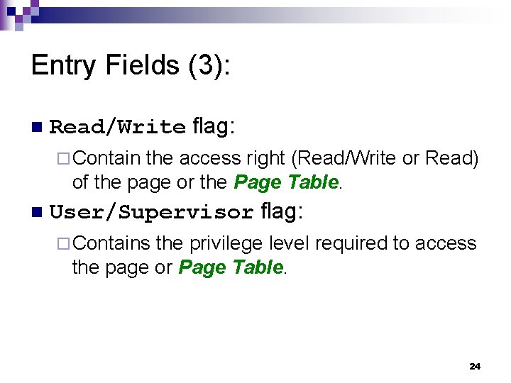 Entry Fields (3): n Read/Write flag: ¨ Contain the access right (Read/Write or Read)