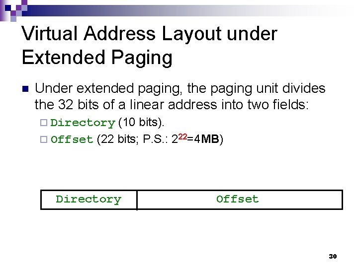 Virtual Address Layout under Extended Paging n Under extended paging, the paging unit divides