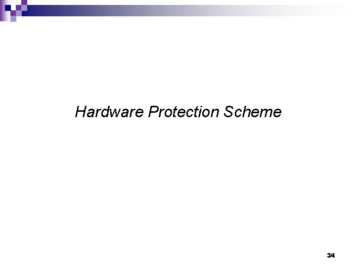 Hardware Protection Scheme 34 