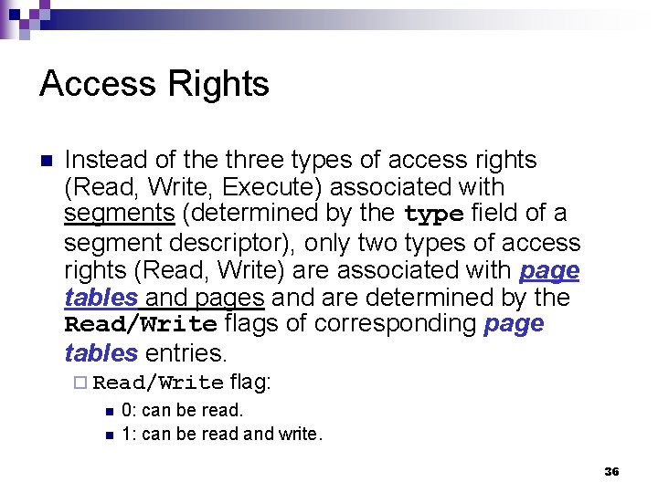 Access Rights n Instead of the three types of access rights (Read, Write, Execute)