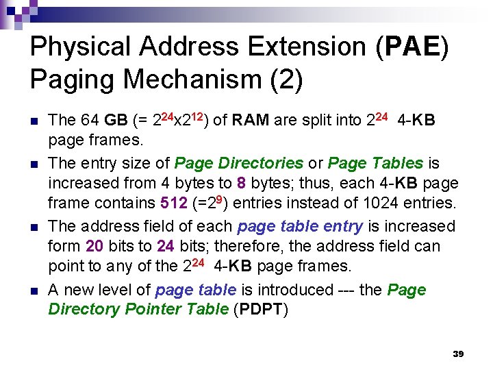 Physical Address Extension (PAE) Paging Mechanism (2) n n The 64 GB (= 224