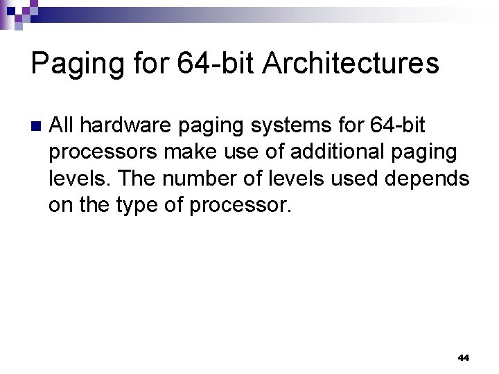 Paging for 64 -bit Architectures n All hardware paging systems for 64 -bit processors