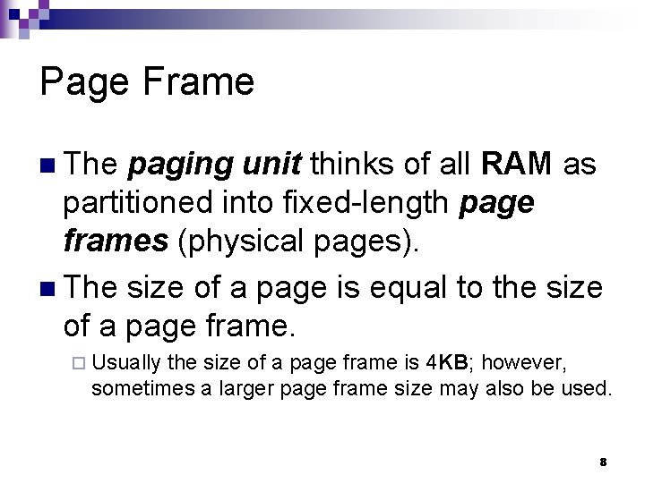 Page Frame n The paging unit thinks of all RAM as partitioned into fixed-length